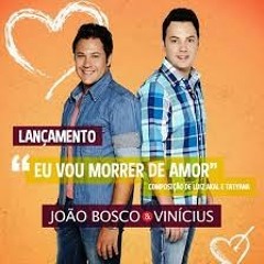João Bosco & Vinicius - Eu Vou Morrer De Amor Remix 2014 ( Dj Welton C@mpos )