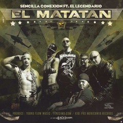 EL Matatan - Sencilla Conexion ft El Legendario