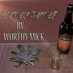 DRINK & SMOKE- WORTHY MICK -2014-(A.B.A.L prod )beat by SOUL-K 971
