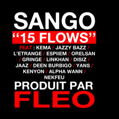 Sango - 15 Flows (feat. Disiz, Orelsan, Gringe, Jazzy Bazz...)