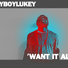 Fly - Boy - Lukey (FBL) - Want It All