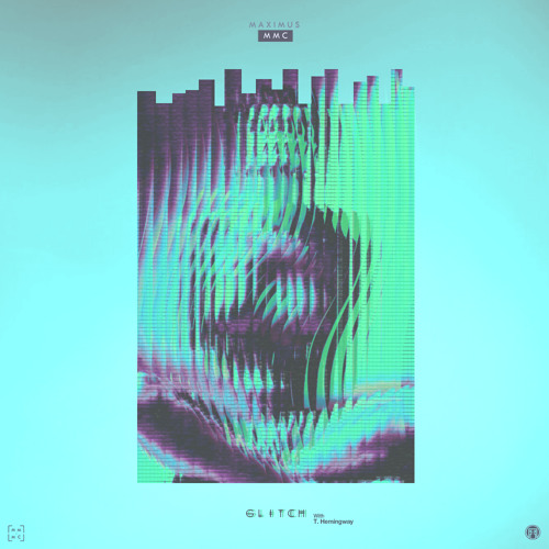 Maximus MMC - Glitch Ft. T.Hemingway