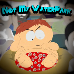 Eric Cartman - Not My Water Park