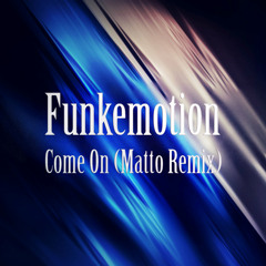 Funkemotion - Come On (Matto Remix)
