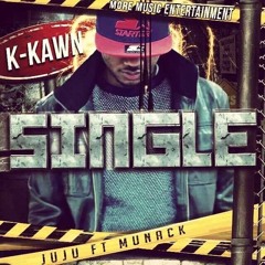K-Kawn - JuJu Ft Monarch