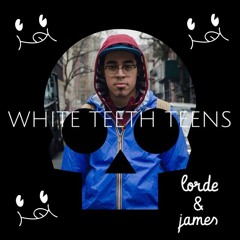 White Teeth Teens - Lorde (Remix)(feat. James the Keeper)