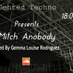 Mitch A. @ Dented Techno Podcast [29.03.2014] Hosted by Gemma Louise Rodriguez