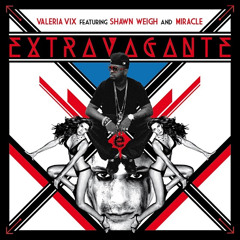Extravagante - Valeria Vix Feat. Shawn Weigh & Miracle (Video Version)