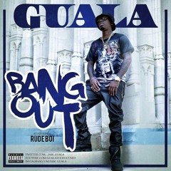 Guala ft Rude Boi "Bang Out"