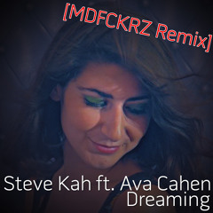Steve Kah ft. Ava Cahen - Dreaming (MDFCKZ Remix)