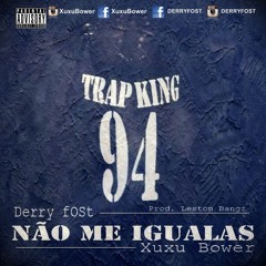 Não Me Igualas (Feat. Xuxu Bower) Prod. Leston Bangz