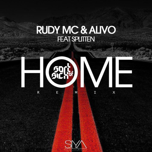 Rudy Mc & Alivo feat. Splitten - Home (Sort Of Sick Remix) OUT NOW!