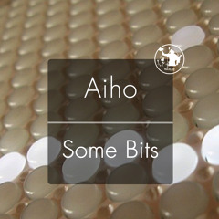 Aiho - Some Bits (Original Mix) Preview