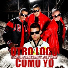Otro Loco Como Yo-Sencilla Conexion  Ft July Roby