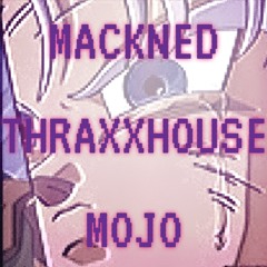 MACKNED - THRAXXHOUSE MOJO (NAMEK THRAXX PT. 2)