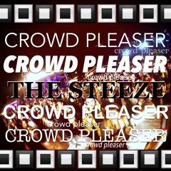 Crowd Pleaser (The STEEZE Original)