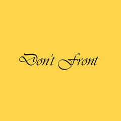 Don't Front (RAP SONG)