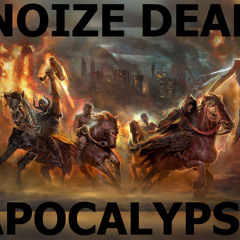 Noize Dead - Apocalypse (Original Mix)[Free Download]