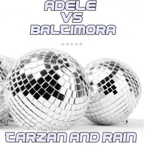Adele Vs Baltimora 'Tarzan And Rain'