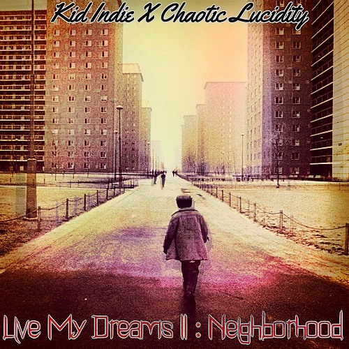 Live My Dreams II: Neighborhood Feat. Chaotic Lucidity