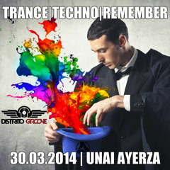Trance | Techno | Progressive | Remember Set (143Bpm) | Unai Ayerza | Distrito Groove  30.03.2014