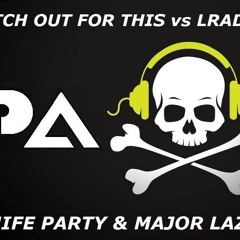 Watch out for this vs Lrad-Knife Party & Major Lazer(Pax Edit)