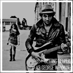 Getting Deeper Pocast #42 mixed by George Whyman