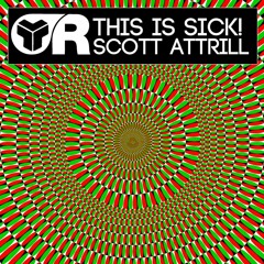 This Is Sick! (final mix) - Scott Attrill