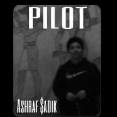 Ashraf $adik - Pilot [Prod by Ashraf $adik]