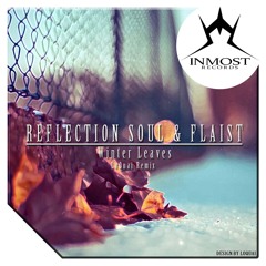 Reflection Soul & Flaist - Winter Leaves (LoQuai Remix) [ Inmost Rec.] release April 17 2014