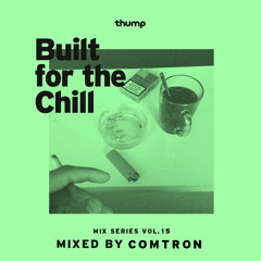 Built for the Chill Vol. 15 - Comtron
