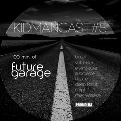 KidmanCast#5 (100min. of Future Garage)