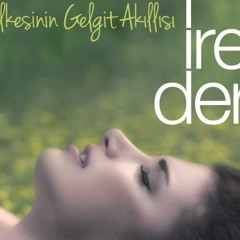 İrem Derici-Düşler ülkesinin gel-git akıllısı