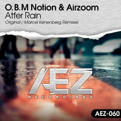 OBM NOTION - AIRZOOM - After Rain (Marcel Kenenberg Remix)