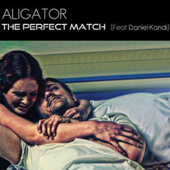 Aligator Feat. Daniel Kandi-The Perfect Match (DJ Julzen Remix)