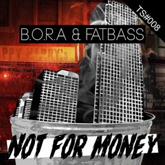 B.O.R.A & FATBASS - Not For Money(Original Mix)ON BEATPORT