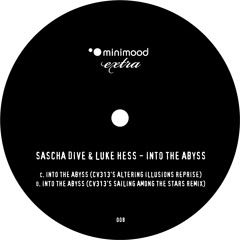 SASCHA DIVE & LUKE HESS - into the abyss (CV313's altering illusions reprise) [minimood extra 008]