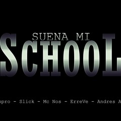SUENA MI SCHOOL - Aspro + Mc'Slick + Mc Nos + Erreve + Andres ADS (2014)