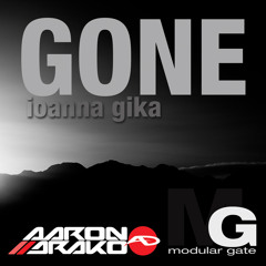 Ioanna Gika- Gone ( Aaron Drako& Modular Gate Mix )