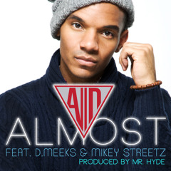 Almost (ADII feat. D. Meeks and Mikey Streetz)