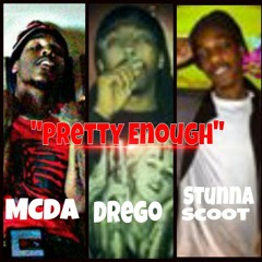 "Pretty Enough" Ft. DREGO, STUNNA SCOOT