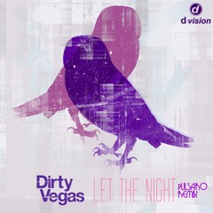 Dirty Vegas - Let The Night (Pulsaro Remix)