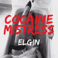 Elgin | Cocaine Mistress