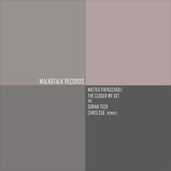 [WTR008] Matteo Papacchioli - The Closer We Get (inc. Remixes by Goran Tech and Chris Cue)