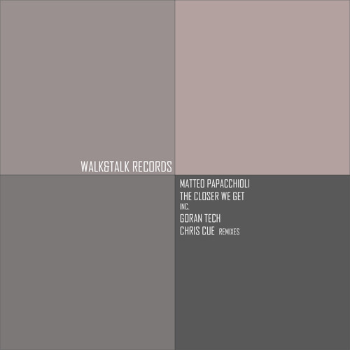 [WTR008] Matteo Papacchioli - The Closer We Get (inc. Remixes by Goran Tech and Chris Cue)