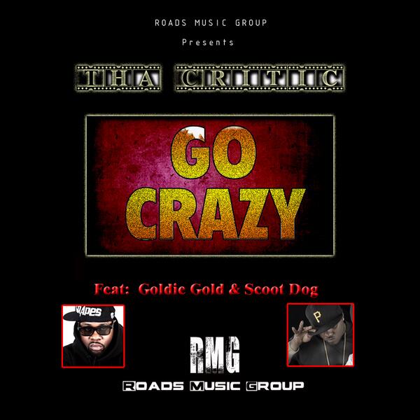 Tha Critic ft. Golide Gold of The Federation & Scoot Dogg of Dem Hoodstarz - Go Crazy [Thizzler]