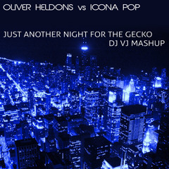 Oliver Heldons vs Icona Pop - Just Another Night For The Gecko (DJ VJ Mashup)