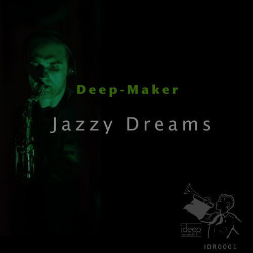 Deep-Maker -Jazzy Dreams (Original Mix)