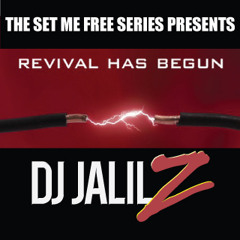 THE SET ME FREE SERIES - REVIVAL HAS BEGUN (DJ JALIL Z)