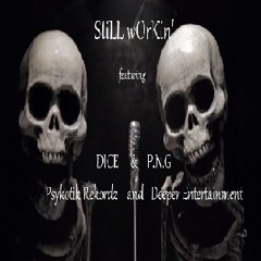 StiLL WOrKiN'    Featuring P.N.G